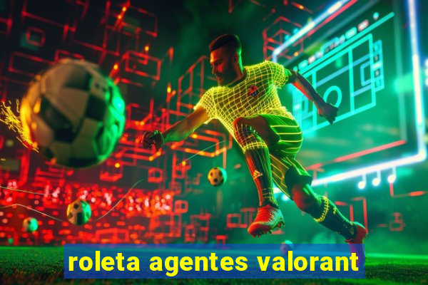 roleta agentes valorant